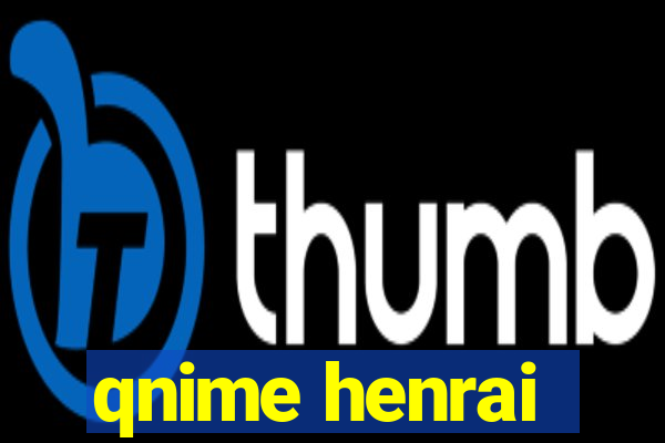 qnime henrai